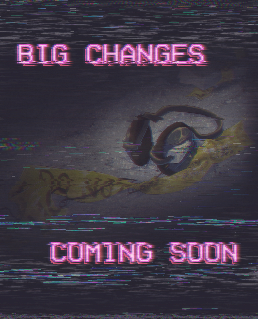 Big changes coming soon